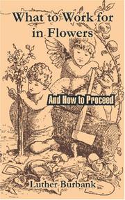 Cover of: What to Work for in Flowers by Luther Burbank