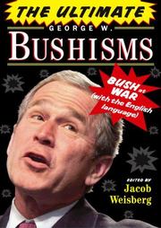 Cover of: The Ultimate George W. Bushisms: Bush at War (with the English Language)