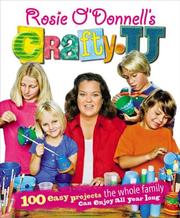 Cover of: Rosie O'Donnell's Crafty U: 100 Easy Projects the Whole Family Can Enjoy All Year Long