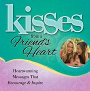 Cover of: Kisses from a Friend's Heart: Heartwarming Messages that Encourage & Inspire