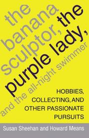 Cover of: The Banana Sculptor, the Purple Lady, and the All-Night Swimmer: Hobbies, Collecting, and Other Passionate Pursuits