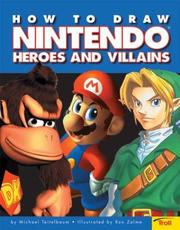Cover of: How to Draw Nintendo Heroes and Villains by Michael Teitelbaum