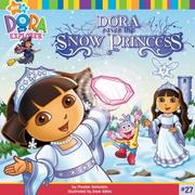 Cover of: Dora Saves the Snow Princess (Dora the Explorer (8x8)) by 