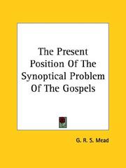 Cover of: The Present Position of the Synoptical Problem of the Gospels