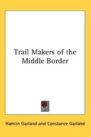 Trail-makers of the middle border by Hamlin Garland
