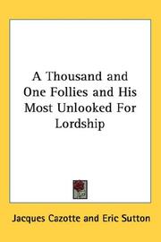 Cover of: A Thousand and One Follies and His Most Unlooked For Lordship
