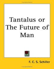 Cover of: Tantalus or The Future of Man by Schiller, F. C. S.