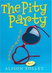 Cover of: The pity party by Alison Pollet