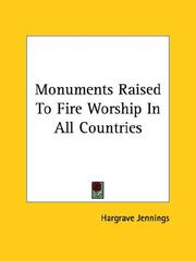 Cover of: Monuments Raised to Fire Worship in All Countries by Hargrave Jennings