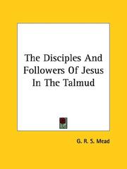 Cover of: The Disciples and Followers of Jesus in the Talmud by G. R. S. Mead