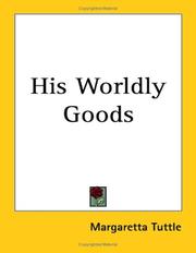 Cover of: His Worldly Goods | Margaretta Tuttle
