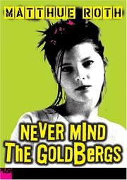 Cover of: Never mind the Goldbergs by Matthue Roth