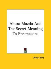 Cover of: Ahura Mazda and the Secret Meaning to Freemasons