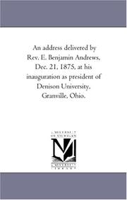 Cover of: An address delivered by Rev. E. Benjamin Andrews, Dec. 21, 1875, at his inauguration as president of Denison University, Granville, Ohio. | Michigan Historical Reprint Series