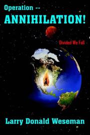 Cover of: Operation -- Annihilation! | Larry Donald Weseman