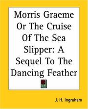 Cover of: Morris Graeme Or The Cruise Of The Sea Slipper: A Sequel To The Dancing Feather