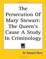 Cover of: The Persecution of Mary Stewart: The Queen's Cause a Study in Criminology