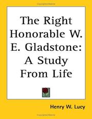 Cover of: The Right Honorable W. E. Gladstone: A Study from Life