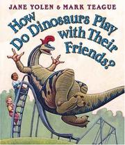 Cover of: How do dinosaurs play with their friends? by Jane Yolen