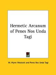 Cover of: Hermetic Arcanum of Penes Nos Unda Tagi | W. Wynn Westcott