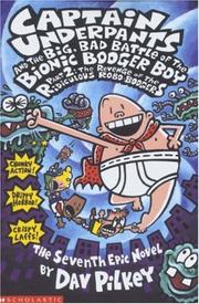 Captain Underpants and the big, bad battle of the Bionic Booger Boy. Part 2, The revenge of the ridiculous robo-boogers