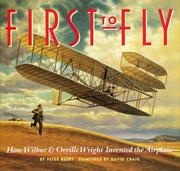 Cover of: First to Fly: How Wilbur and Orville Wright Invented the Airplane
