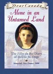 Cover of: Alone in an untamed land: the "filles du roi" diary of Hélène St. Onge