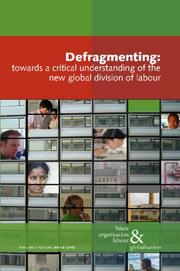 Cover of: Defragmenting: towards a critical understanding of the new global division of labor: Work Organisation Labour and Globalisation Volume 1 Number 2 (Work Organisation Labour and Globalisation)