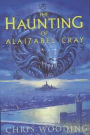 Cover of: The haunting of Alaizabel Cray by Chris Wooding