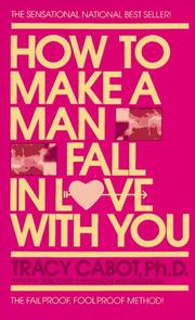 Cover of: How to Make a Man Fall in Love with You: The Fail-Proof, Fool-Proof Method