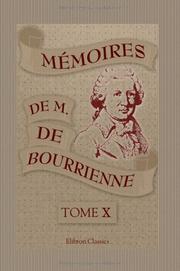 Cover of: Mémoires de M. de Bourrienne, ministre d'état; sur Napoléon, le Directoire, le Consulat, l'Empire et la Restauration: Tome 10