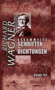 Cover of: Gesammelte Schriften und Dichtungen: Band VII. Tristan und Isolde. Ein Brief an Hector Berlioz. 'Zukunftsmusik'... Die Meistersinger von Nürnberg