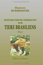 Cover of: Systematische übersicht der Tiere Brasiliens, welche während einer Reise durch die Provinzen von Rio de Janeiro und Minas gera?s gesammelt oder beobachtet wurden: Teil 1: Säugetiere (Mammalia)