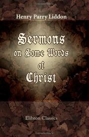 Cover of: Sermons on Some Words of Christ by Henry Parry Liddon