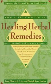Cover of: The A-Z Guide to Healing Herbal Remedies by Jason Elias, Shelagh Masline