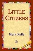 Little Citizens by Myra Kelly