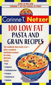 Cover of: 100 low fat pasta and grain recipes by Corinne T. Netzer