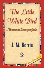 The little white bird, or, Adventures in Kensington gardens by J. M. Barrie