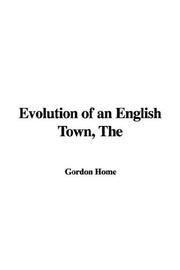 Cover of: The Evolution of an English Town by Gordon Home