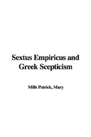 Sextus Empiricus and Greek Scepticism by Mary Mills Patrick