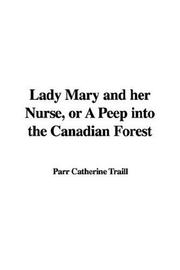 Cover of: Lady Mary And Her Nurse or a Peep into the Canadian Forest