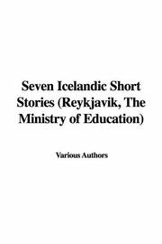 Cover of: Seven Icelandic Short Stories: Reykjavik, the Ministry of Education