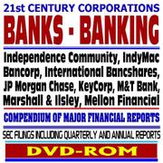 Cover of: 21st Century Corporations: Banks  Independence Community, IndyMac Bancorp, International Bancshares, JP Morgan Chase, KeyCorp, M&T Bank, Marshall and Ilsley, Mellon Financial - SEC Filings (DVD-ROM)