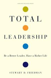 Cover of: Total Leadership: Be a Better Leader, Have a Richer Life