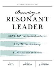 Cover of: Becoming a Resonant Leader: Develop Your Emotional Intelligence, Renew Your Relationships, Sustain Your Effectiveness