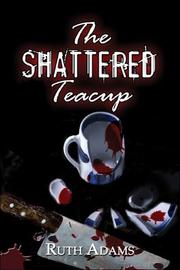 Cover of: The Shattered Teacup by Ruth Adams