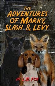 Cover of: The Adventures of Marky, Slash & Levy by L.B. Fox