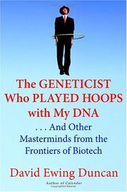 Cover of: The Geneticist Who Played Hoops with My DNA: . . . And Other Masterminds from the Frontiers of Biotech
