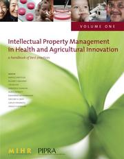 Cover of: Intellectual Property Management in Health and Agricultural Innovation: A Handbook of Best Practices. Volume 1