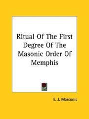 Cover of: Ritual Of The First Degree Of The Masonic Order Of Memphis | E. J. Marconis